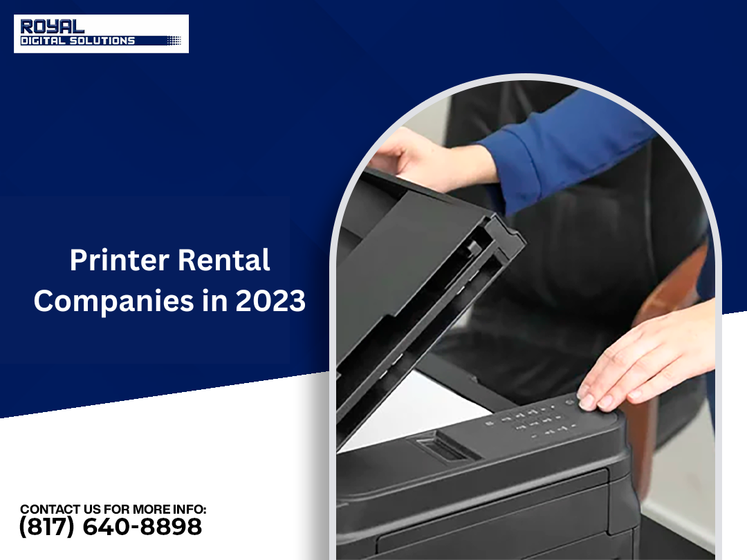 Printer Rental Companies in 2023- What Makes them Indispensable?